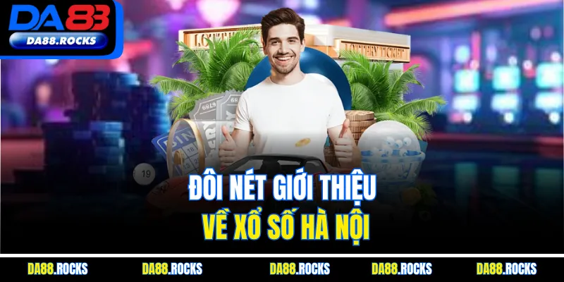 Đôi nét giới thiệu về xổ số Hà Nội
