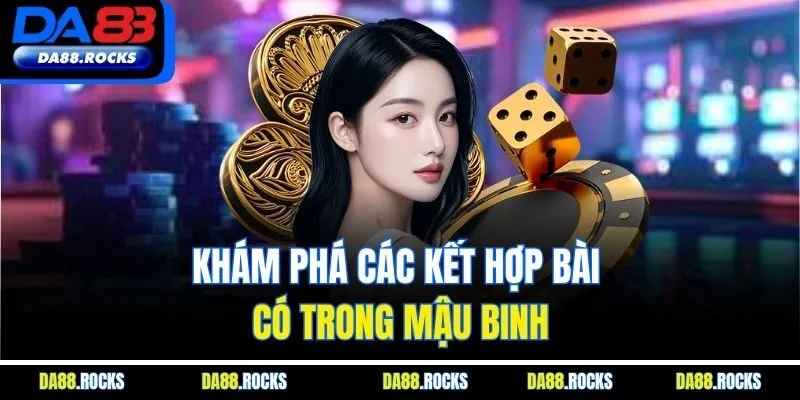 Khám phá các kết hợp bài có trong mậu binh