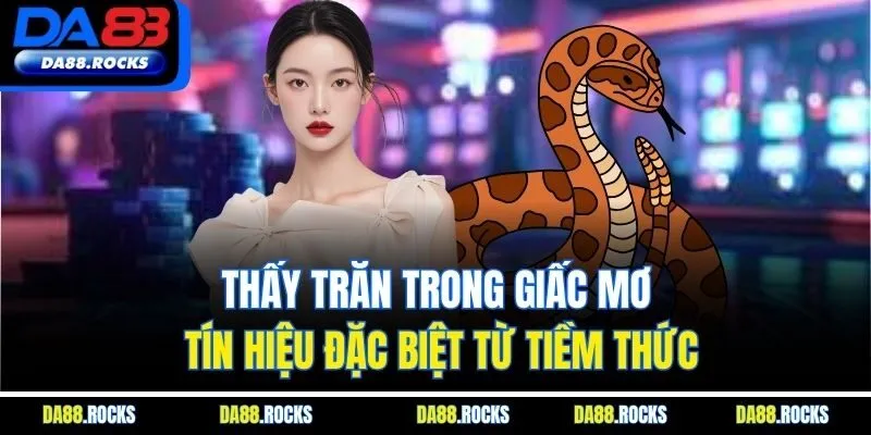 Thấy trăn trong giấc mơ - tín hiệu đặc biệt từ tiềm thức