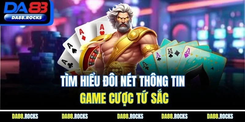 Tìm hiểu đôi nét thông tin game cược tứ sắc